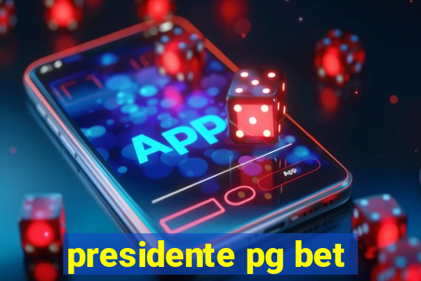 presidente pg bet